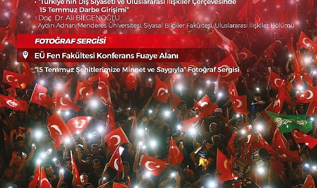 Ege Üniversitesinde 15 Temmuz şehitleri hem anılacak hem de anlatılacak