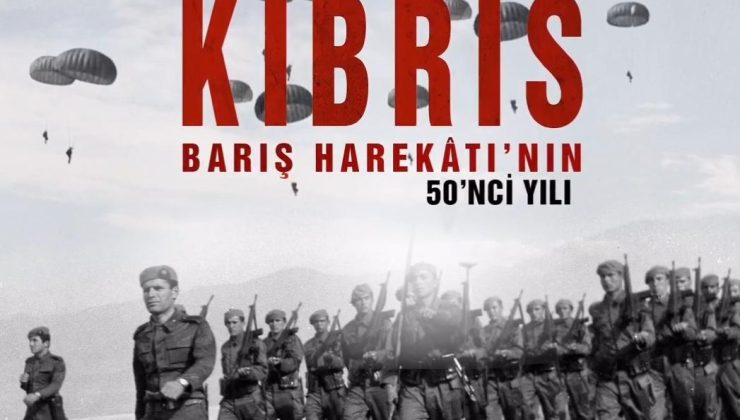 Kıbrıs Barış Harekâtı’nın 50’nci Yıl Dönümü Kutlu Olsun