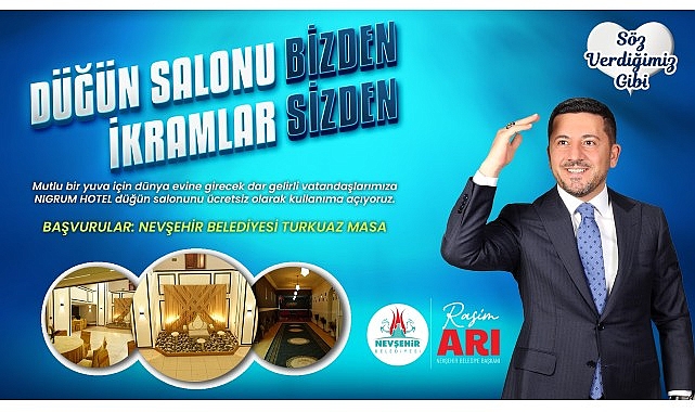 Nevşehir Belediye Başkanı Rasim Arı, evlenecek çiftlere destek olmak amacıyla ‘Düğün Salonu Bizden İkram Sizden’ projesini hayata geçirdiklerini duyurdu